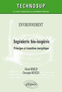 Ingénierie bio-inspirée. Principes et transition énergétique (Niveau C) - Merlin Gérard ; Ménézo Christophe