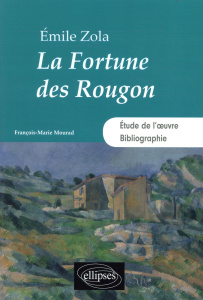 Emile Zola, La Fortune des Rougon - Mourad François-Marie