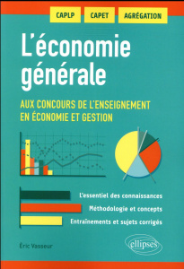L'économie générale aux concours de l'enseignement en économie et gestion. CAPLP, CAPET, Agrégation - Vasseur Eric