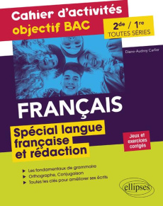 Français 2de et 1re toutes séries Spécial langue française et rédaction. Cahier d'activités objectif - Carlier Diane-Audrey