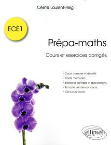 Prépa-maths. Cours et exercices corrigés ECE1 - Laurent-Reig Céline
