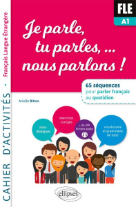 FLE Je parle, tu parles, nous parlons... 65 séquences pour parler français au quotidien A1-A2. Cahie - Bitton Arielle