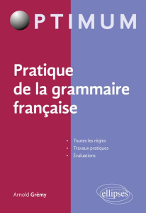 Pratique de la grammaire française - Grémy Arnold