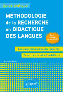 Méthodologie de la recherche en didactique des langues. Guide pratique. Les étapes clés d'un travail - Catroux Michèle
