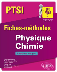 Physique Chimie PTSI. Fiches-méthodes et exercices corrigés - Bernicot Christophe ; Boulleaux-Binot Pauline ; Ch