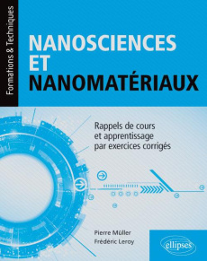 Nanosciences et nanomatériaux. Rappels de cours et apprentissage par exercices corrigés - Müller Pierre ; Leroy Frédéric