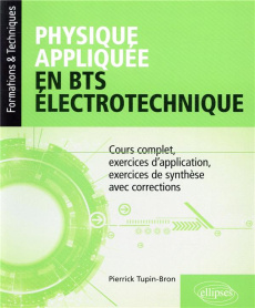 Physique appliquée en BTS électronique. Cours complet, exercices d'application, exercices de synthès - Tupin-Bron Pierrick