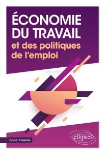 Economie du travail et des politiques de l'emploi - Cotelette Patrick