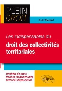 Les indispensables du droit des collectivités territoriales - Thevand Aude
