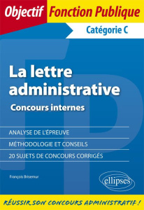 La lettre administrative. Concours internes catégorie C - Brisemur François