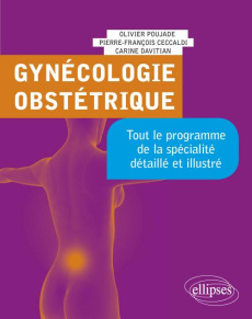 Gynécologie-obstétrique. ECNi. Tout le programme de la spécialité détaillé et illustré - Poujade Olivier ; Ceccaldi Pierre-François ; Davit