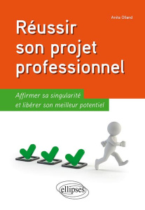 Réussir son projet professionnel - Olland Anita