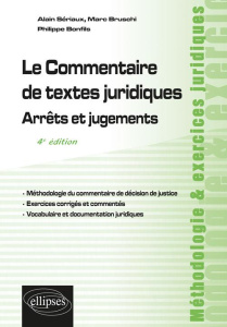 Le commentaire de textes juridiques. Arrêts et jugements, 4e édition - Sériaux Alain ; Bruschi Marc ; Bonfils Philippe