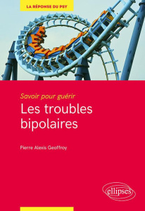 Les troubles bipolaires - Geoffroy Pierre Alexis ; Bellivier Frank