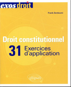 Droit constitutionnel. 31 exercices d'application - Zerdoumi Franck