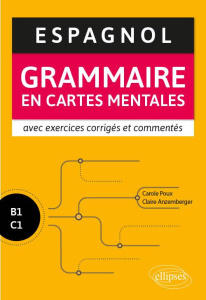 Espagnol B1-C1. Grammaire en cartes mentales avec exercices corrigés et commentés - Anzemberger Claire ; Poux Carole