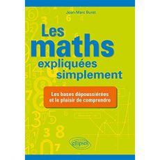 Les maths expliquées simplement - Buret Jean Marc