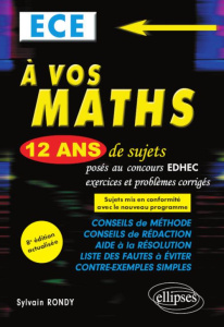 A vos maths ECE. 12 ans de sujets corrigés posés au concours EDHEC de 2008 à 2019, 8e édition - Rondy Sylvain