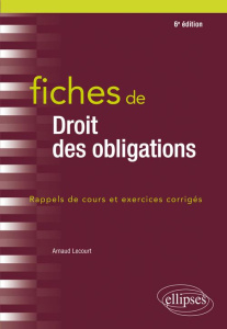 Fiches de droit des obligations. Rappels de cours et exercices corrigés, 6e édition - Lecourt Arnaud