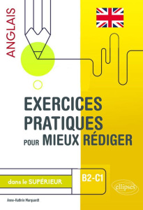 Exercices pratiques pour mieux rédiger en anglais dans le supérieur - Marquardt Anne-Kathrin