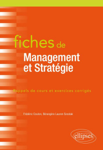 Fiches de management et stratégie. Rappels de cours et exercices corrigés - Szostak Bérangère Lauren ; Coulon Frédéric