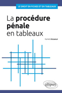 La procédure pénale en tableaux - Aissaoui Kamel