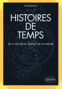Histoires de temps. De la nature du temps et de sa mesure - Mambrini Yann