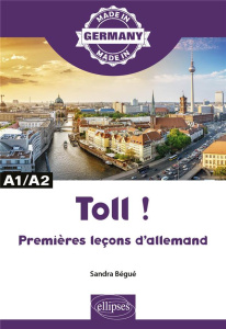 Toll ! Premières leçons d'allemand A1/A2 - Begue Sandra