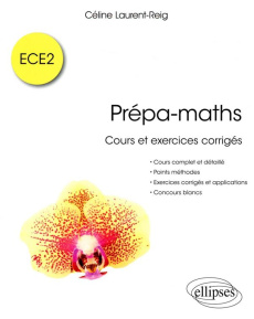 Prépa-maths. Cours et exercices corrigés ECE2 - Laurent-Reig Céline