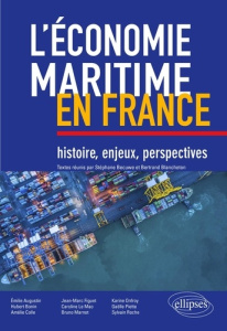 L’économie maritime en France. Histoire, enjeux, perspectives - Bécuwe Stéphane ; Blancheton Bertrand