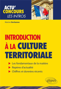 Introduction à la culture territoriale. Connaissances essentielles et problématiques actuelles - Derkenne Marine