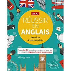 Réussir en anglais A1-A2. Toutes les clés pour découvrir, réviser ou reprendre les principales règle - Bordron Jean-Luc