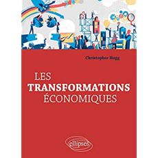 LES TRANSFORMATIONS ECONOMIQUES - HOGG CHRISTOPHER