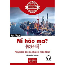 Ni hao ma ? Premiers pas en chinois mandarin A1/A2 avec fichiers audio - Salmon Alexandre