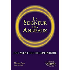 Le Seigneur des Anneaux. Une aventure philosophique - Amat Matthieu ; Merle Simon