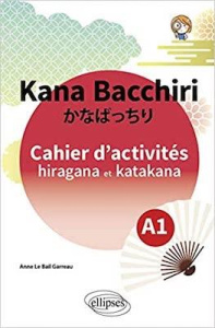 Kana Bacchiri. Cahier d'activités hiragana et katakana - Le Bail Garreau Anne