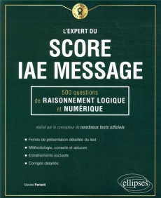 L'expert du score IAE Message. 500 questions de raisonnement logique et numérique - Parienti Dorone