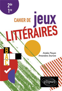 Cahier de jeux littéraires 2de 1re - Pinçon Amélie ; Sourisse Amandine