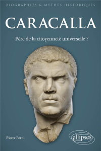 Caracalla - Père de la citoyenneté universelle ? - Forni Pierre ; Puech Vincent