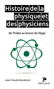Histoire de la physique et des physiciens de Thalès au boson de Higgs - Boudenot Jean-Claude ; Samueli Jean-Jacques