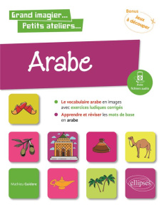 Arabe en images avec exercices ludiques. Apprendre et réviser les mots de base niveau A1 - Guidère Mathieu