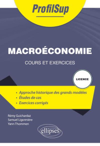 Macroéconomie. Cours et exercices - Guichardaz Remy ; Ligonnière Samuel ; Thommen Yann