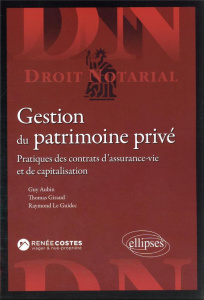 Gestion du patrimoine privé. Pratiques des contrats d’assurance-vie et de capitalisation - Aubin Guy ; Giraud Thomas ; Giraud-Bouvet Martine