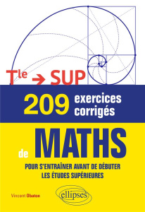 Maths 209 exercices corrigés Terminale - Sup. Pour s'entraîner avant de débuter les études supérieur - Obaton Vincent
