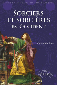 Sorciers et sorcières en Occident. Fictions et réalités - Faure Marie-Noëlle