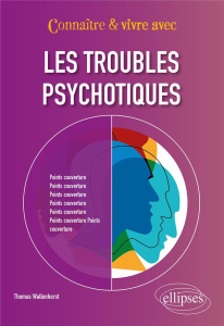 Connaître & vivre avec les troubles psychotiques - Wallenhorst Thomas ; Franck Nicolas