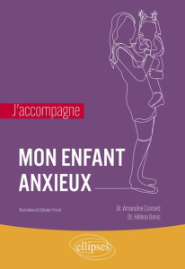 J’accompagne mon enfant anxieux - Contard Amandine ; Denis Hélène ; Trincat Sébastie