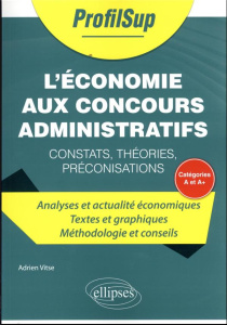 L'économie aux concours administratifs de catégorie A et A . Constats, théories, préconisations - Vitse Adrien