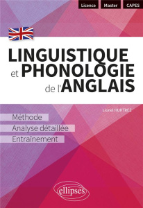 Linguistique et phonologie de l'anglais. Méthode, analyse détaillée et entraînement - Hurtrez Lionel