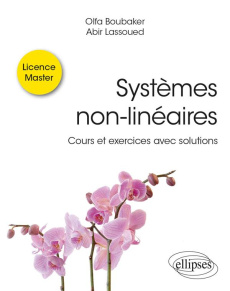 Systèmes non-linéaires. Cours et exercices avec solutions - Lassoued Abir ; Boubaker Olfa